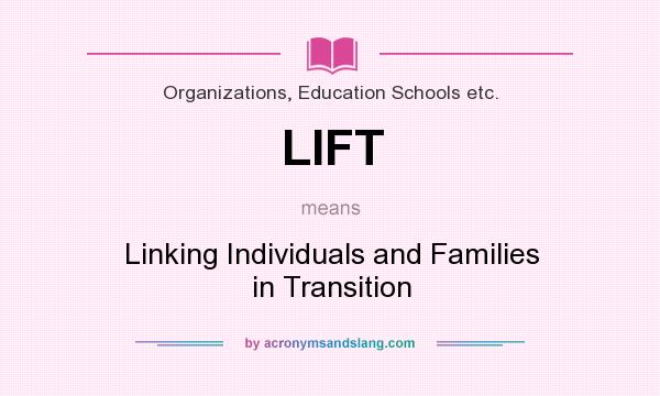 What does LIFT mean? It stands for Linking Individuals and Families in Transition