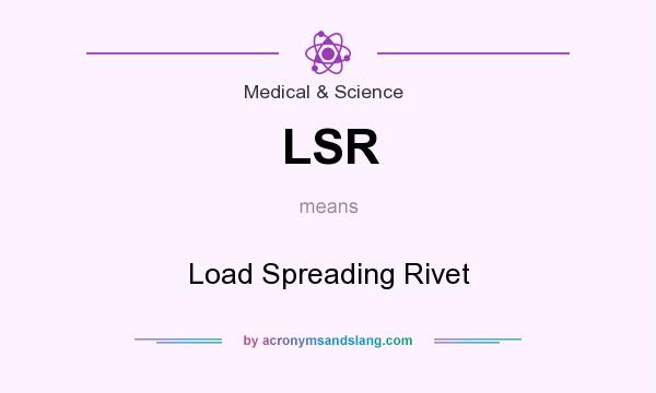 What does LSR mean? It stands for Load Spreading Rivet