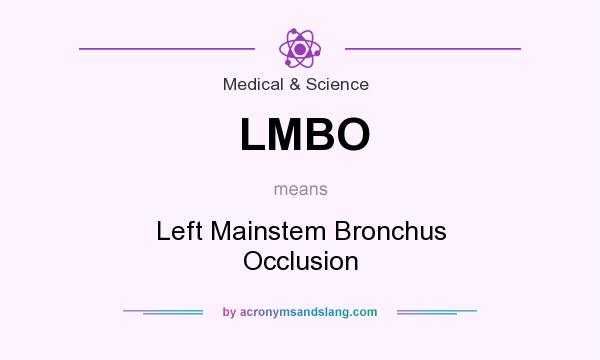 What does LMBO mean? It stands for Left Mainstem Bronchus Occlusion