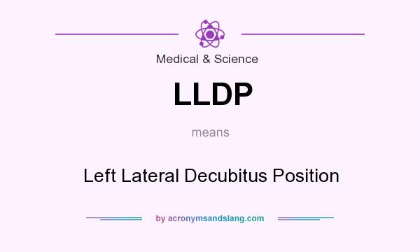 What does LLDP mean? It stands for Left Lateral Decubitus Position