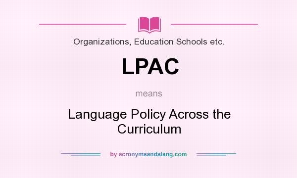 What does LPAC mean? It stands for Language Policy Across the Curriculum