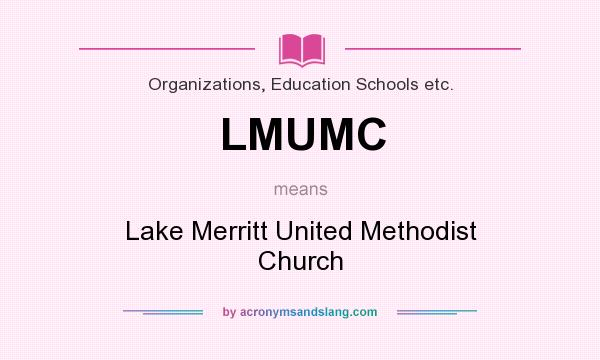 What does LMUMC mean? It stands for Lake Merritt United Methodist Church