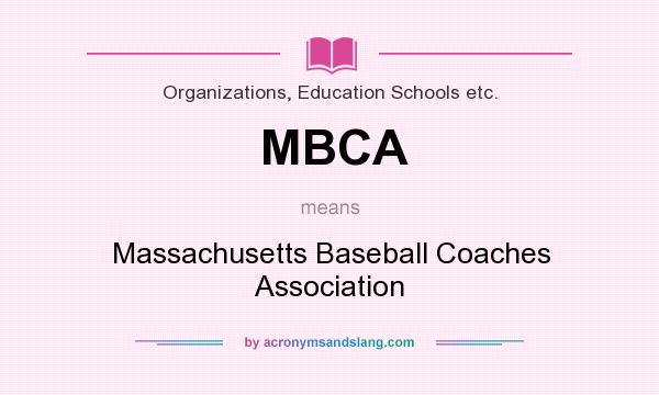 What does MBCA mean? It stands for Massachusetts Baseball Coaches Association