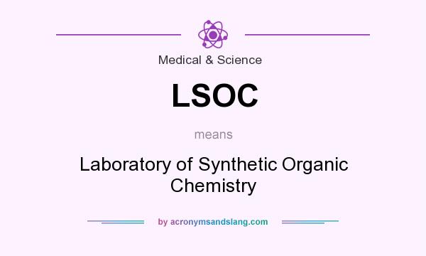 What does LSOC mean? It stands for Laboratory of Synthetic Organic Chemistry