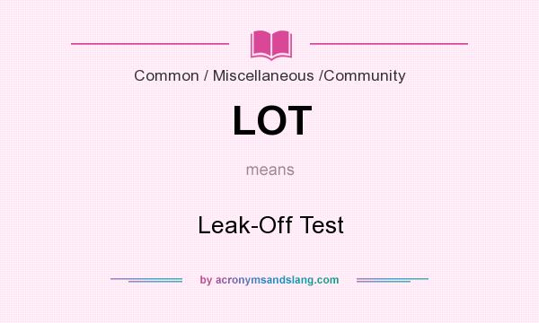 What does LOT mean? It stands for Leak-Off Test