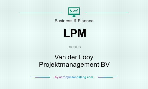 What does LPM mean? It stands for Van der Looy Projektmanagement BV