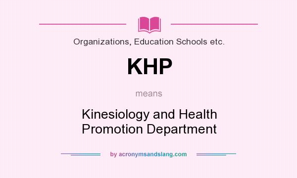 What does KHP mean? It stands for Kinesiology and Health Promotion Department