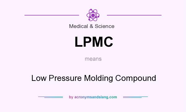 What does LPMC mean? It stands for Low Pressure Molding Compound