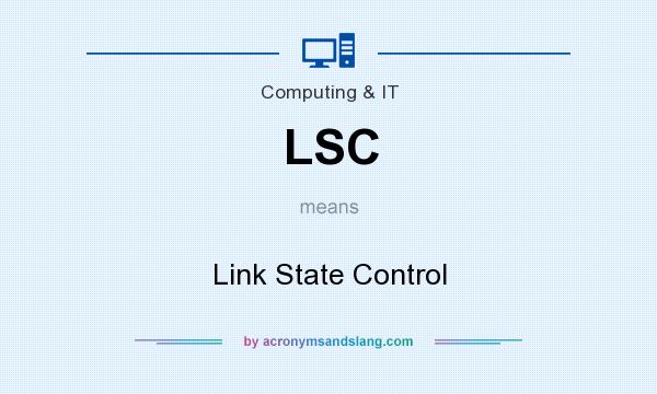 What does LSC mean? It stands for Link State Control