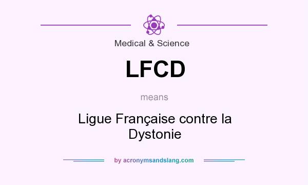What does LFCD mean? It stands for Ligue Française contre la Dystonie