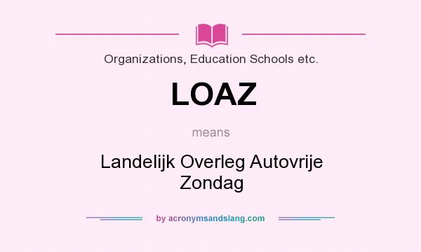 What does LOAZ mean? It stands for Landelijk Overleg Autovrije Zondag