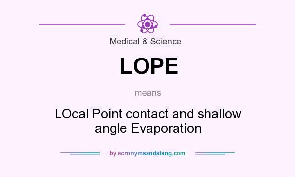 What does LOPE mean? It stands for LOcal Point contact and shallow angle Evaporation