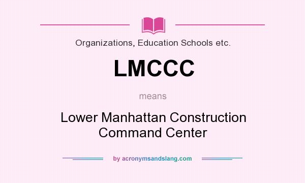 What does LMCCC mean? It stands for Lower Manhattan Construction Command Center