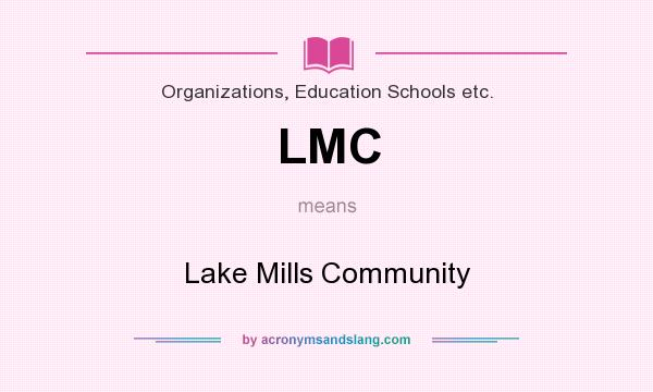 What does LMC mean? It stands for Lake Mills Community