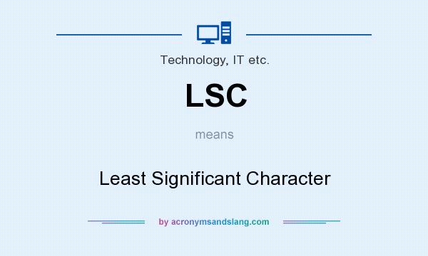 What does LSC mean? It stands for Least Significant Character