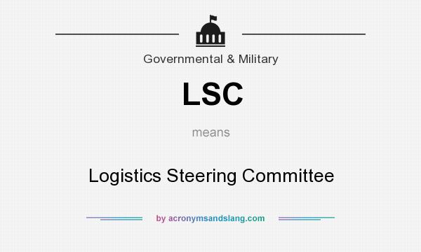 What does LSC mean? It stands for Logistics Steering Committee