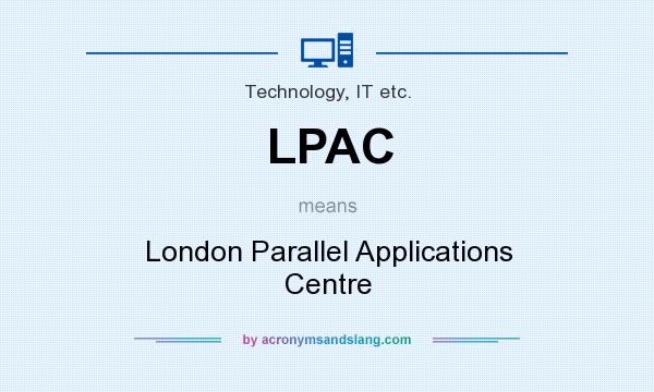 What does LPAC mean? It stands for London Parallel Applications Centre