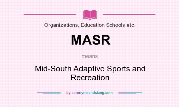 What does MASR mean? It stands for Mid-South Adaptive Sports and Recreation