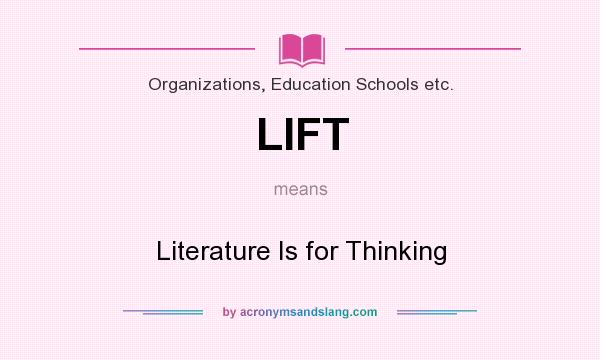 What does LIFT mean? It stands for Literature Is for Thinking