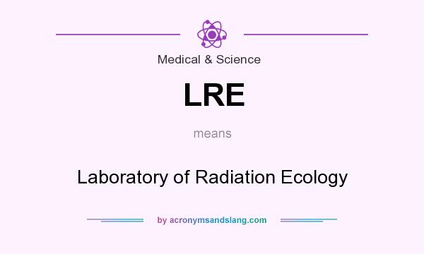 What does LRE mean? It stands for Laboratory of Radiation Ecology