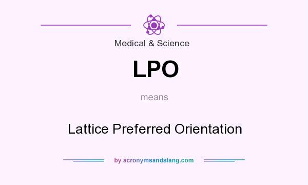 What does LPO mean? It stands for Lattice Preferred Orientation