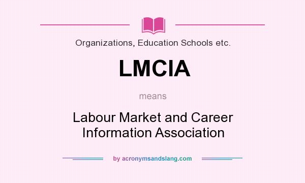 What does LMCIA mean? It stands for Labour Market and Career Information Association