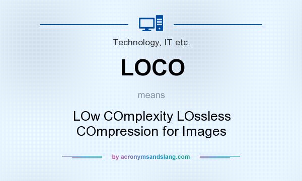 What does LOCO mean? It stands for LOw COmplexity LOssless COmpression for Images