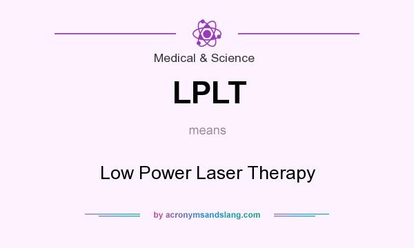 What does LPLT mean? It stands for Low Power Laser Therapy