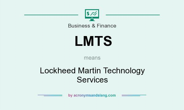 What does LMTS mean? It stands for Lockheed Martin Technology Services