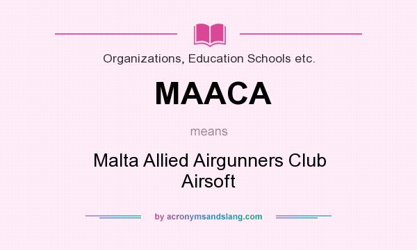 What does MAACA mean? It stands for Malta Allied Airgunners Club Airsoft
