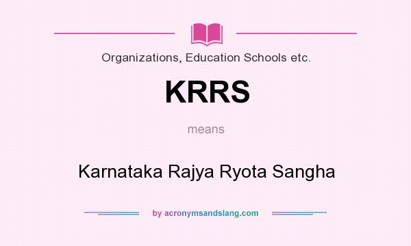 What does KRRS mean? It stands for Karnataka Rajya Ryota Sangha