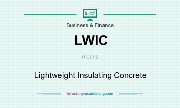 What does LWIC mean? It stands for Lightweight Insulating Concrete