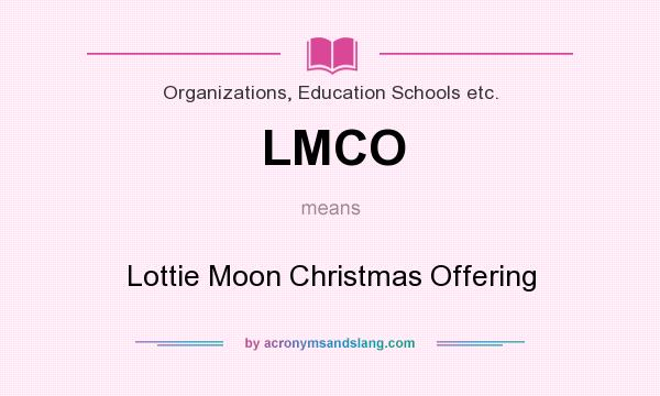 What does LMCO mean? It stands for Lottie Moon Christmas Offering