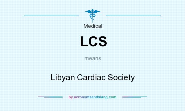 What does LCS mean? It stands for Libyan Cardiac Society