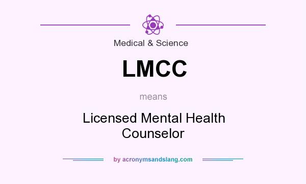What does LMCC mean? It stands for Licensed Mental Health Counselor