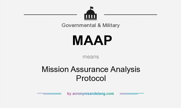 What does MAAP mean? It stands for Mission Assurance Analysis Protocol