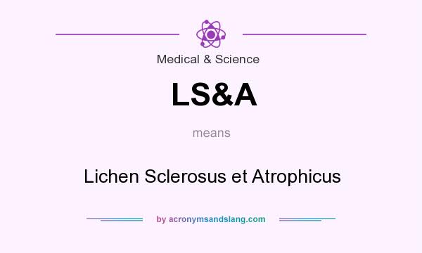 What does LS&A mean? It stands for Lichen Sclerosus et Atrophicus