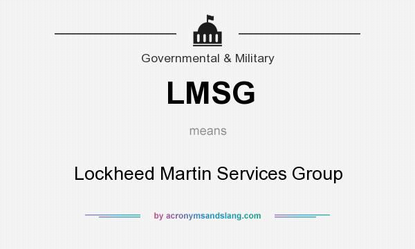 What does LMSG mean? It stands for Lockheed Martin Services Group