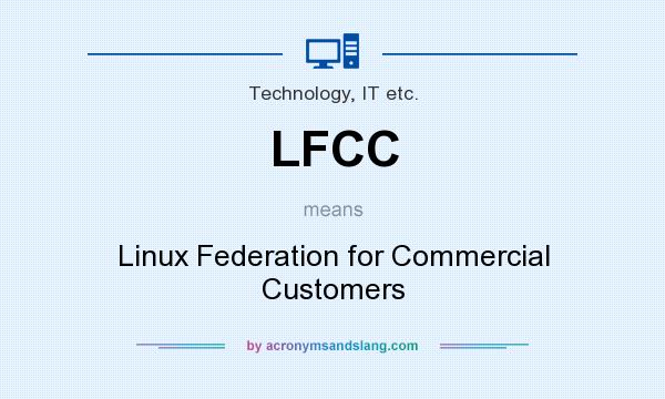 What does LFCC mean? It stands for Linux Federation for Commercial Customers