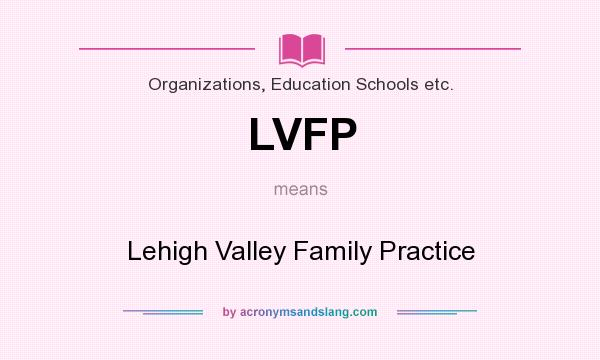 What does LVFP mean? It stands for Lehigh Valley Family Practice