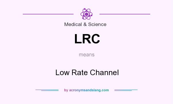 What does LRC mean? It stands for Low Rate Channel