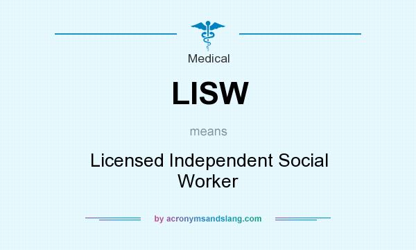 What does LISW mean? It stands for Licensed Independent Social Worker
