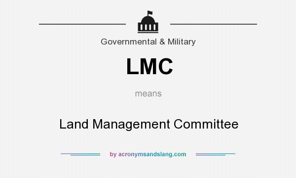 What does LMC mean? It stands for Land Management Committee