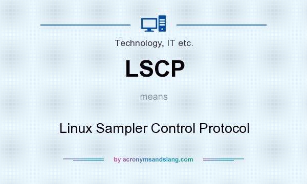 What does LSCP mean? It stands for Linux Sampler Control Protocol