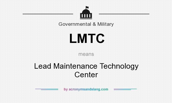 What does LMTC mean? It stands for Lead Maintenance Technology Center