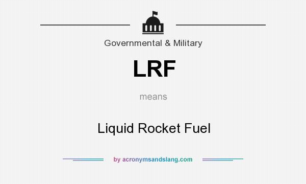 What does LRF mean? It stands for Liquid Rocket Fuel