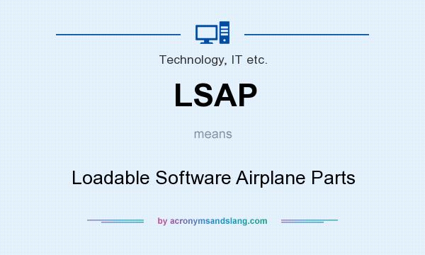What does LSAP mean? It stands for Loadable Software Airplane Parts