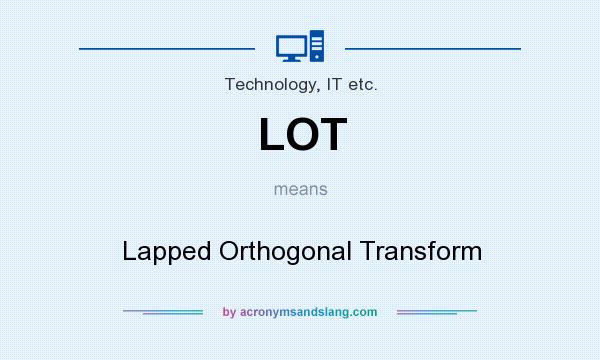 What does LOT mean? It stands for Lapped Orthogonal Transform