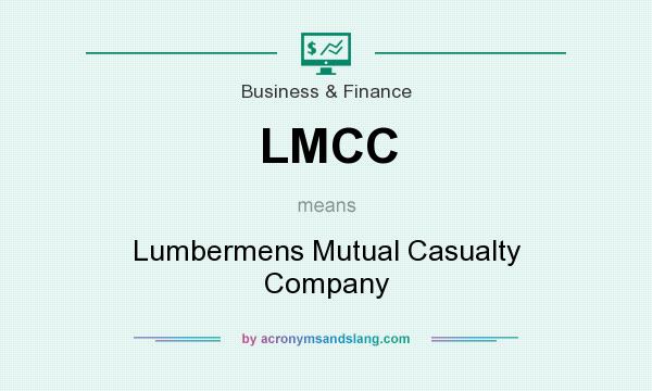 What does LMCC mean? It stands for Lumbermens Mutual Casualty Company