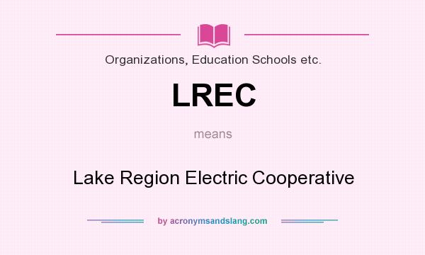 What does LREC mean? It stands for Lake Region Electric Cooperative